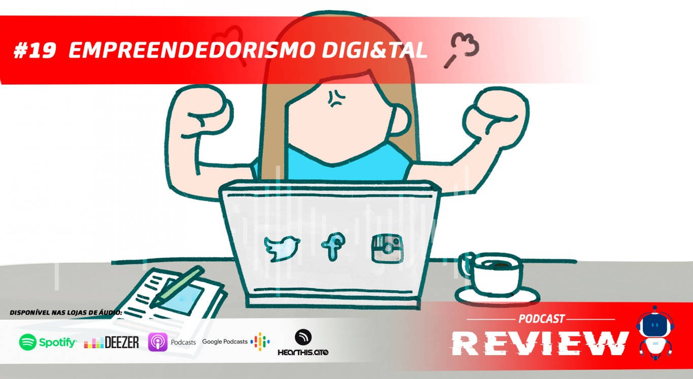 Podcast Review #19: Empreendedorismo Digi&Tal