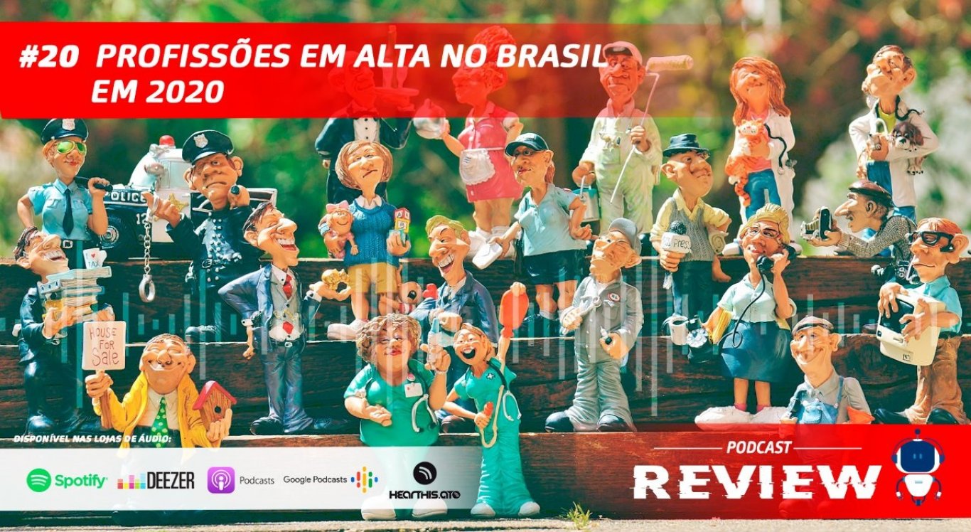 Podcast Review #20: Profissões em alta no Brasil em 2020
