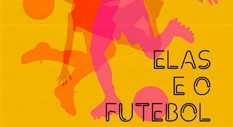 Livro escala 11 artigos para discutir a relação entre as mulheres e o futebol