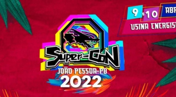 Saiba mais sobre a Super-Con 2022, em João Pessoa. 