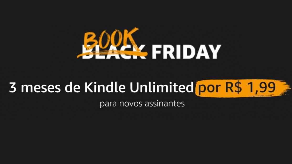 Kindle Unlimited: de R$59 para R$1.99, saiba como garantir na Book Friday