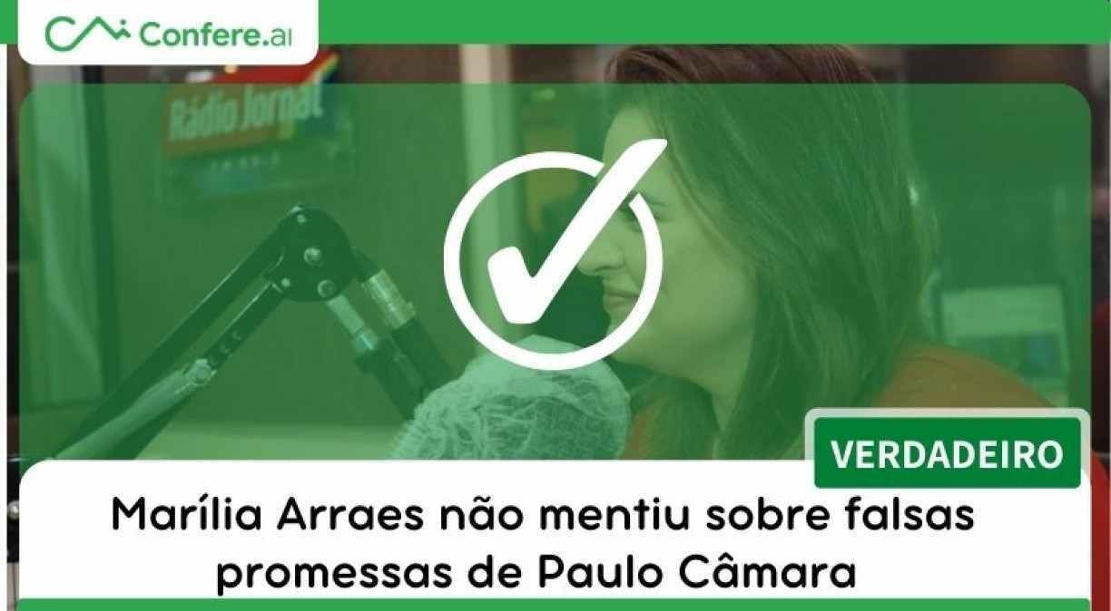 Marília Arraes não mentiu sobre falsas promessas de Paulo Câmara 