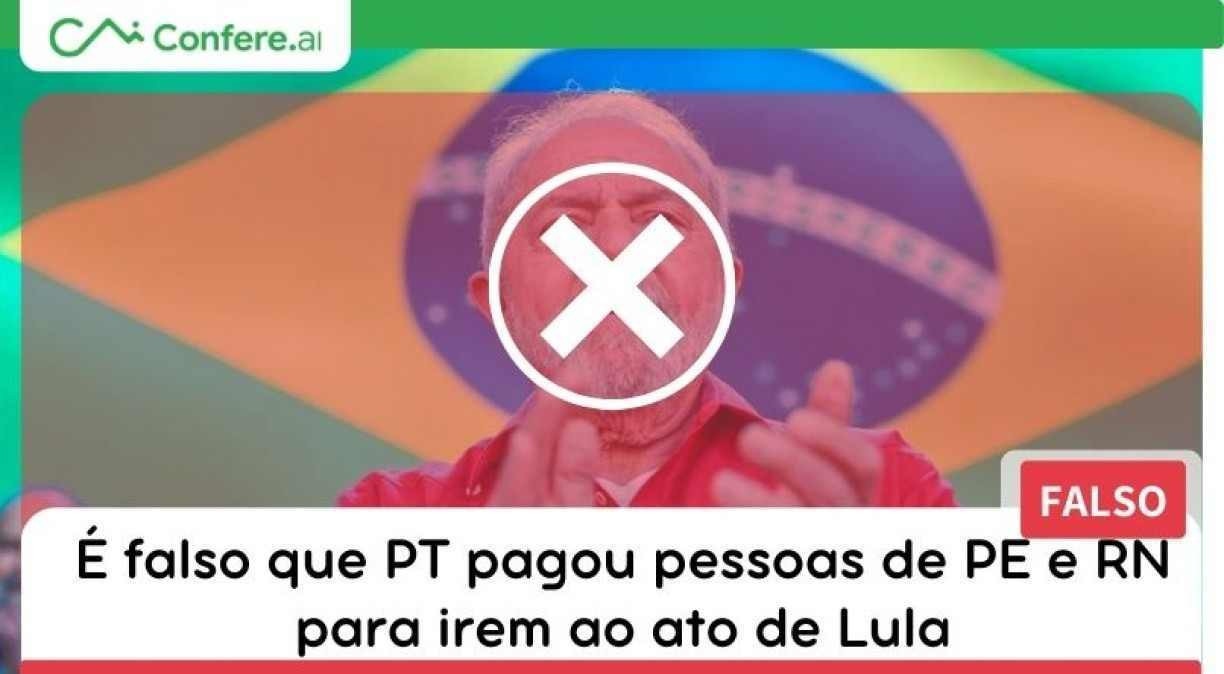 É falso que PT pagou pessoas de PE e RN para irem ao ato de Lula