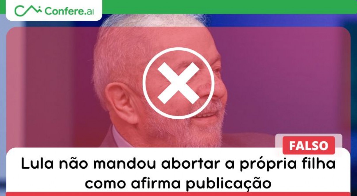 Lula não mandou abortar a própria filha como afirma publicação