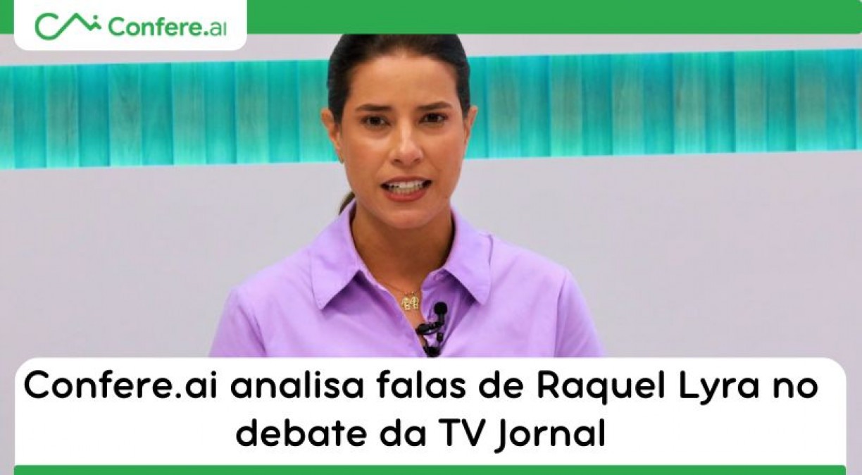 Confere.ai analisa falas de Raquel Lyra no debate da TV Jornal
