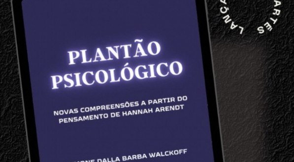 Livro "Plantão Psicológico: Novas compreensões a partir do pensamento de Hannah Arendt", organizado por Simone Walckoff