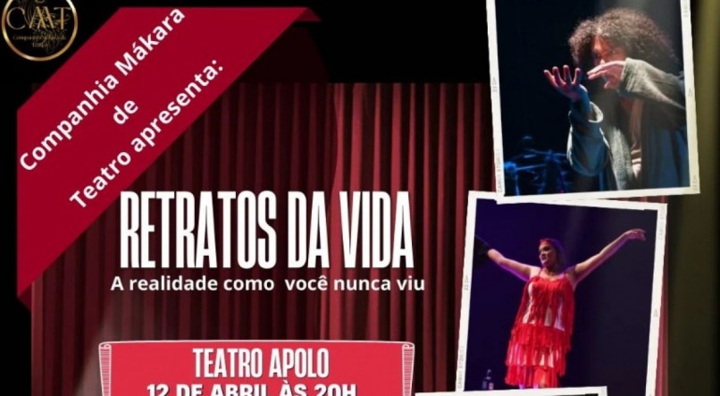 Companhia Mákara volta com o sucesso 'Retratos da Vida'. Dia 12 de abril no Teatro Apolo, às 20h, em única apresentação