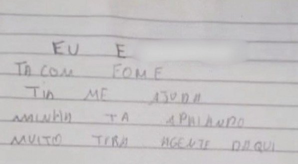 O pedido de socorro escrito pela jovem cita que a mãe está sofrendo agressões e que ela e a irmã estão com fome.