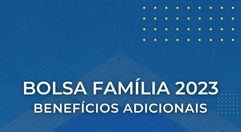 Os pagamentos do Bolsa Família 2023 terão o acréscimo de benefícios adicionais para crianças, jovens e gestantes