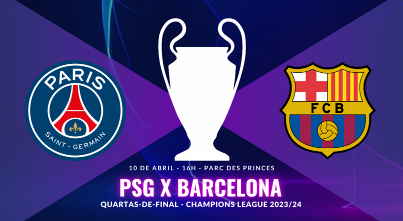 PSG x Barcelona, pelas quartas-de-final da Champions League