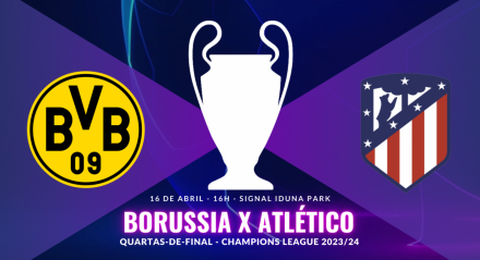 Borussia Dortmund x Atlético de Madrid - Champions League