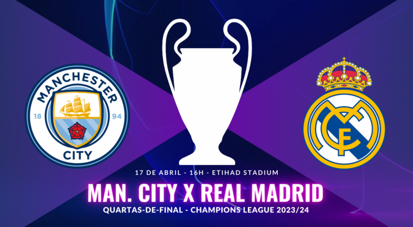 Manchester City x Real Madrid - Quartas-de-final da Champions League