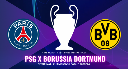 PSG x Borussia Dortmund, jogo da volta da semifinal da Champions League