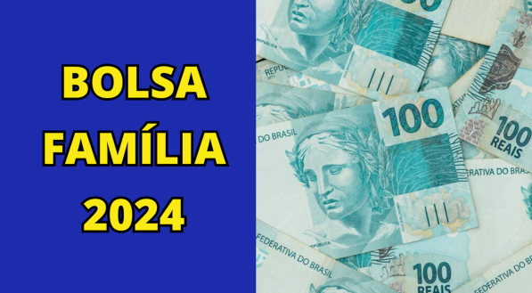 Imagem ilustra o Bolsa Família 2024 junto a notas de dinheiro