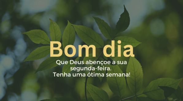 Imagem com mensagem de bom dia para uma segunda-feira aben&ccedil;oada