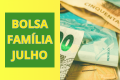 BOLSA FAMÍLIA JULHO