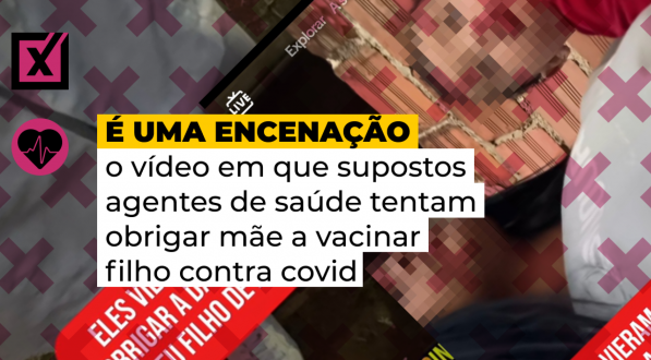 É uma encenação o vídeo em que agentes de saúde tentam obrigar mãe a vacinar filho contra covid